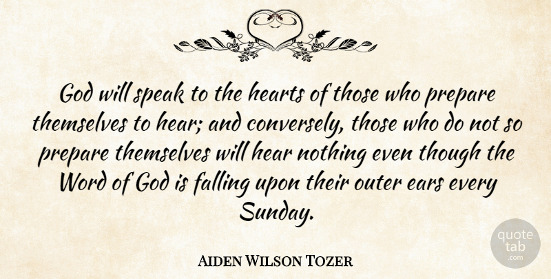 Aiden Wilson Tozer Quote About Fall, Heart, Sunday: God Will Speak To The...