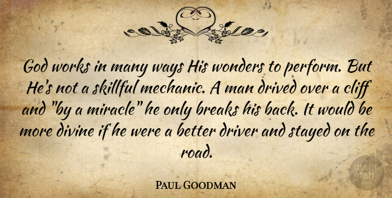 Paul Goodman Quote About Men, Miracle, Would Be: God Works In Many Ways...