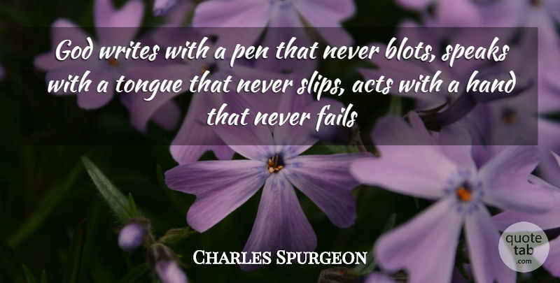Charles Spurgeon Quote About Writing, Hands, Tongue: God Writes With A Pen...