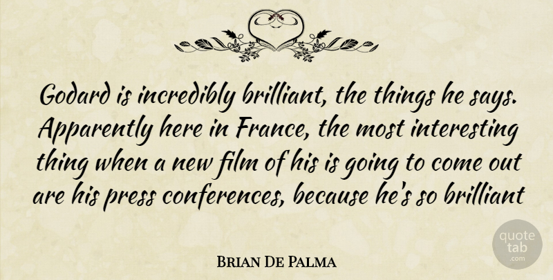 Brian De Palma Quote About Interesting, France, Brilliant: Godard Is Incredibly Brilliant The...