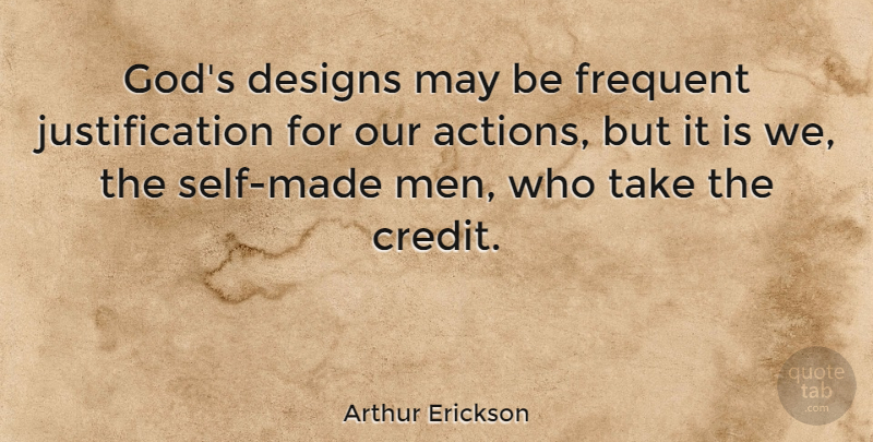Arthur Erickson Quote About Men, Artist, Self: Gods Designs May Be Frequent...