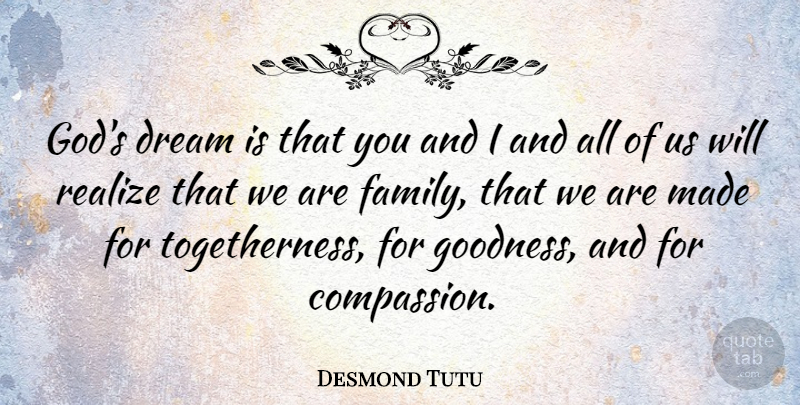 Desmond Tutu Quote About Family, Dream, Compassion: Gods Dream Is That You...