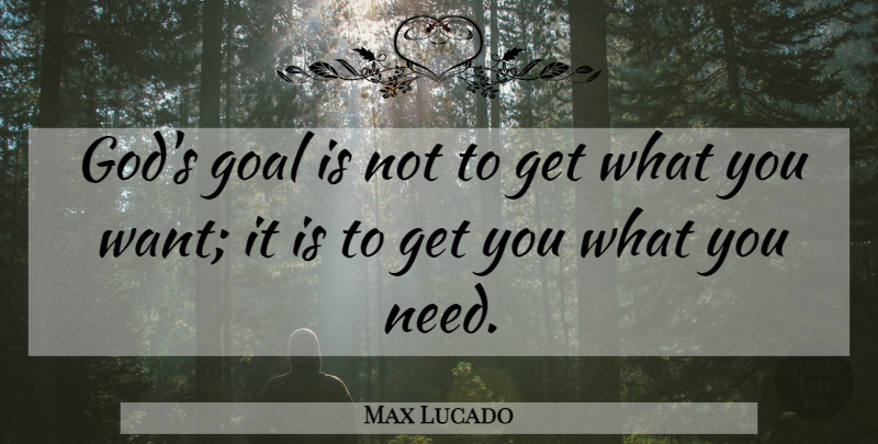 Max Lucado Quote About God, Christian, Religious: Gods Goal Is Not To...