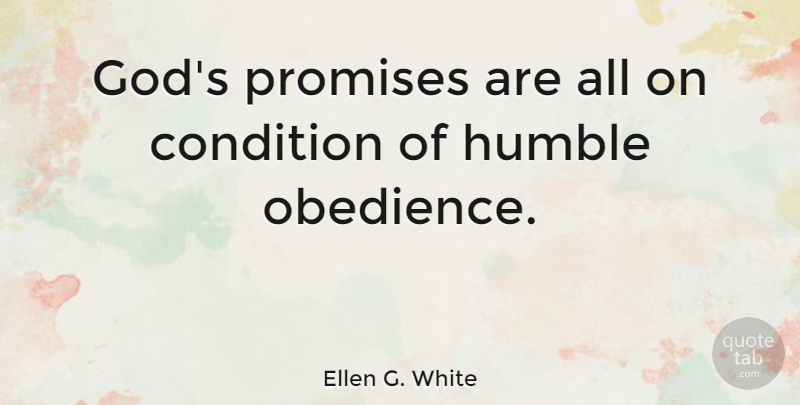 Ellen G. White Quote About Humble, Promise, Obedience: Gods Promises Are All On...