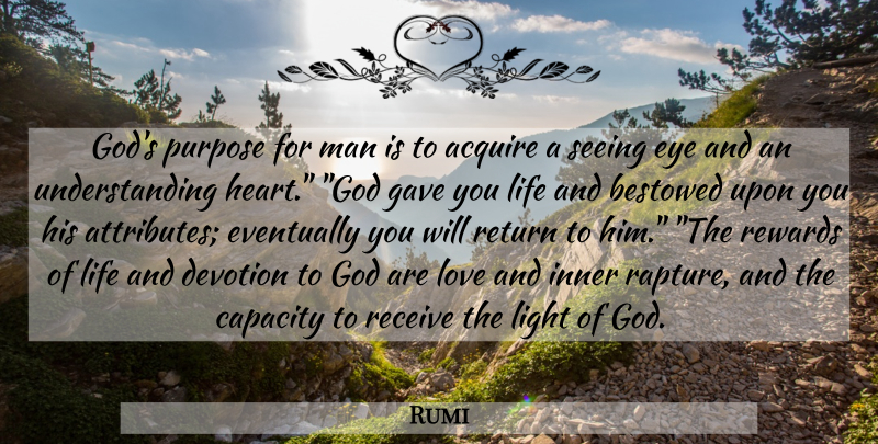 Rumi Quote About Inspirational Life, Heart, Eye: Gods Purpose For Man Is...