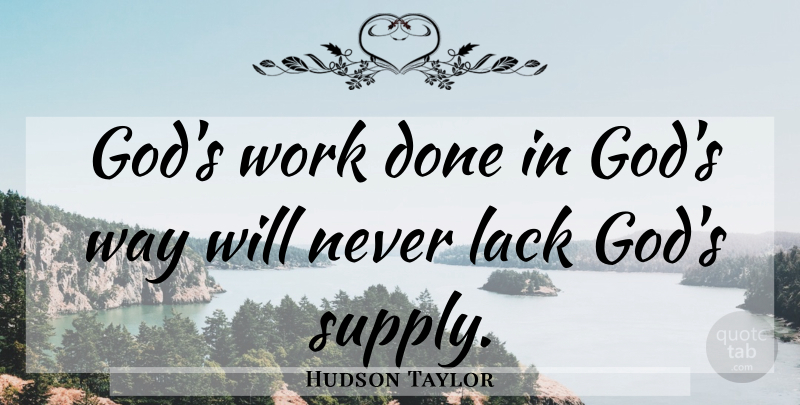 Hudson Taylor Quote About Inspiring, Christian, Missionary: Gods Work Done In Gods...