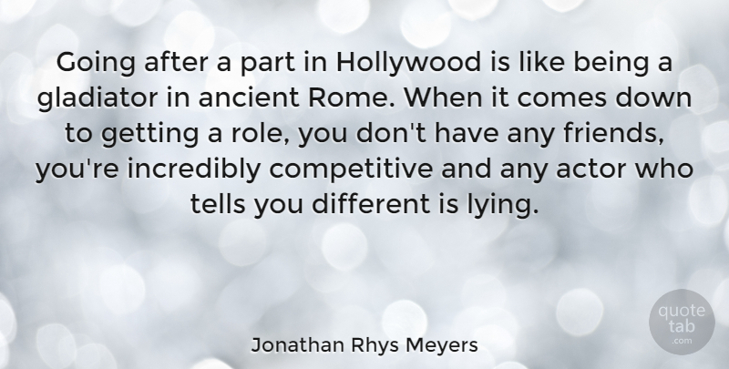 Jonathan Rhys Meyers Quote About Ancient, Gladiator, Incredibly, Tells: Going After A Part In...