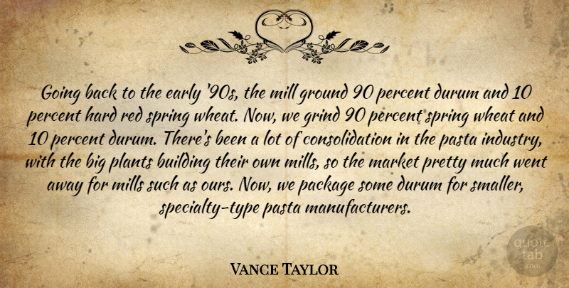 Vance Taylor Quote About Building, Early, Grind, Ground, Hard: Going Back To The Early...