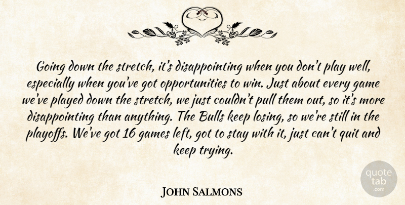 John Salmons Quote About Bulls, Game, Games, Played, Pull: Going Down The Stretch Its...