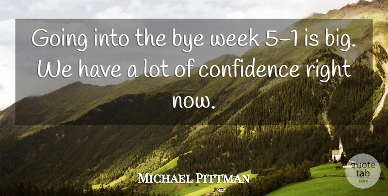 Michael Pittman Quote About Confidence, Week: Going Into The Bye Week...