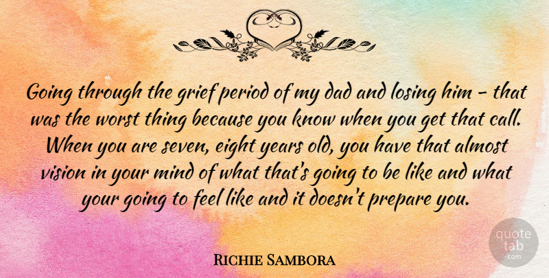Richie Sambora Quote About Dad, Grief, Eight: Going Through The Grief Period...