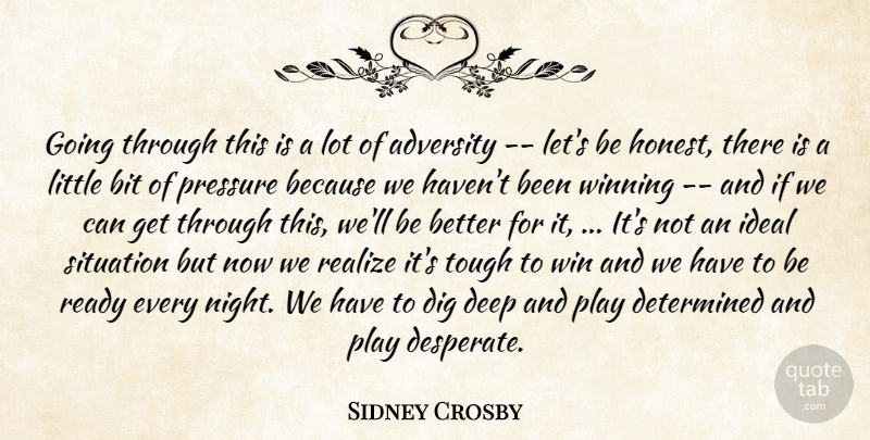 Sidney Crosby Quote About Adversity, Bit, Deep, Determined, Dig: Going Through This Is A...