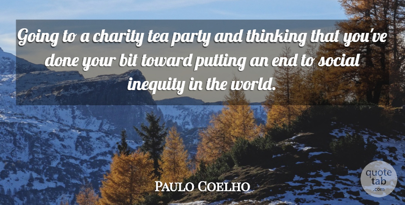 Paulo Coelho Quote About Life, Party, Thinking: Going To A Charity Tea...