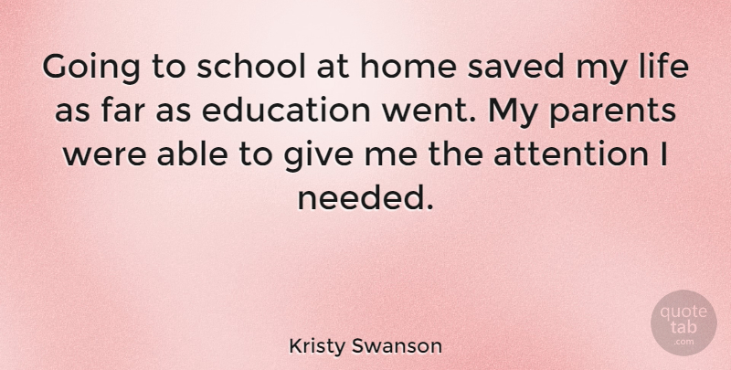 Kristy Swanson Quote About Attention, Education, Far, Home, Life: Going To School At Home...