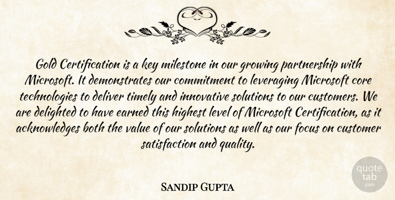 Sandip Gupta Quote About Both, Commitment, Core, Customer, Delighted: Gold Certification Is A Key...