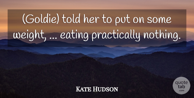 Kate Hudson Quote About Eating: Goldie Told Her To Put...