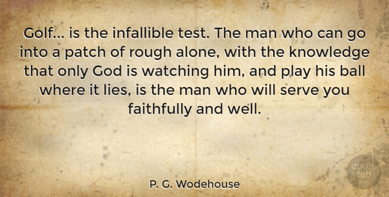 P. G. Wodehouse Quote About Lying, Golf, Men: Golf Is The Infallible Test...