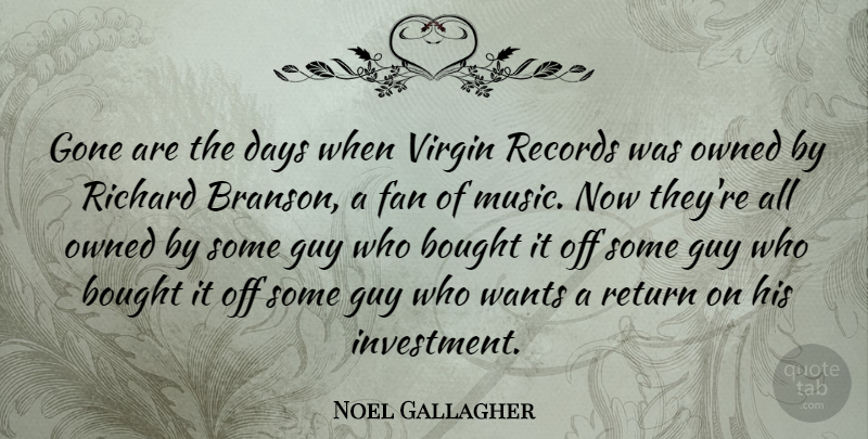 Noel Gallagher Quote About Guy, Gone, Records: Gone Are The Days When...