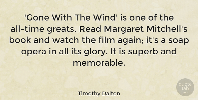 Timothy Dalton Quote About Book, Memorable, Wind: Gone With The Wind Is...
