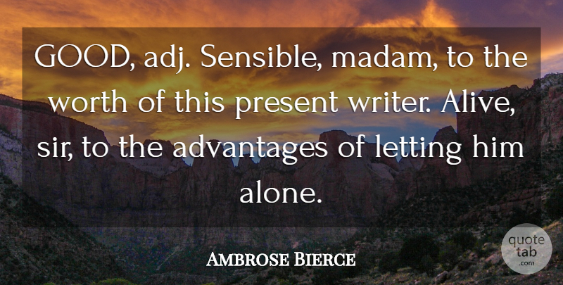 Ambrose Bierce Quote About Alive, Advantage, Sensible: Good Adj Sensible Madam To...