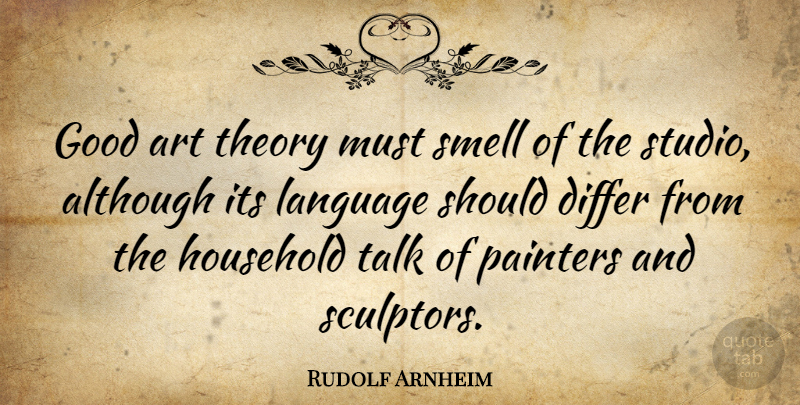 Rudolf Arnheim Quote About Art, Smell, Language: Good Art Theory Must Smell...