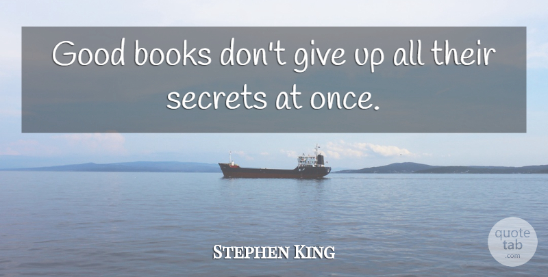 Stephen King Quote About Inspirational, Giving Up, Book: Good Books Dont Give Up...