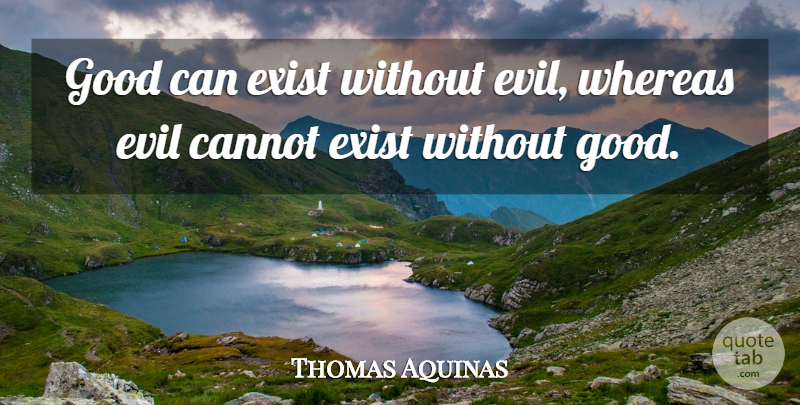 Thomas Aquinas Quote About Philosophical, Evil, Catholic: Good Can Exist Without Evil...