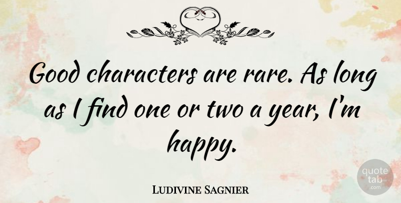 Ludivine Sagnier Quote About Character, Years, Two: Good Characters Are Rare As...