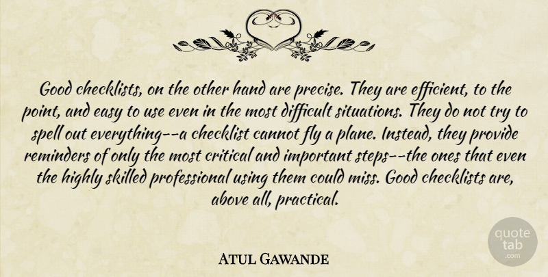 Atul Gawande Quote About Hands, Difficult Situations, Missing: Good Checklists On The Other...