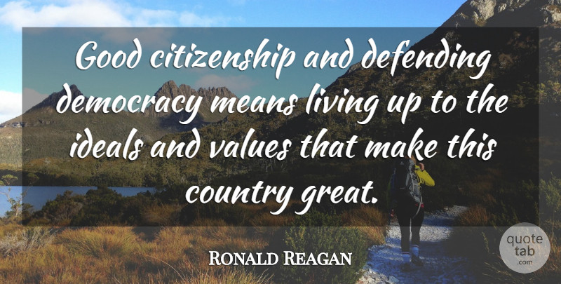 Ronald Reagan Quote About Country, Character, Mean: Good Citizenship And Defending Democracy...
