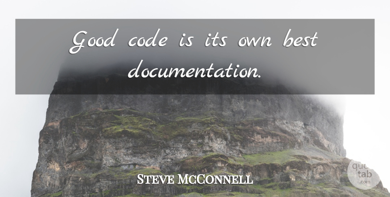 Steve McConnell Quote About Technology, Documentation, Programming: Good Code Is Its Own...