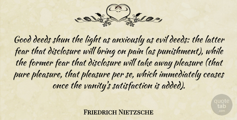 Friedrich Nietzsche Quote About Pain, Vanity, Light: Good Deeds Shun The Light...