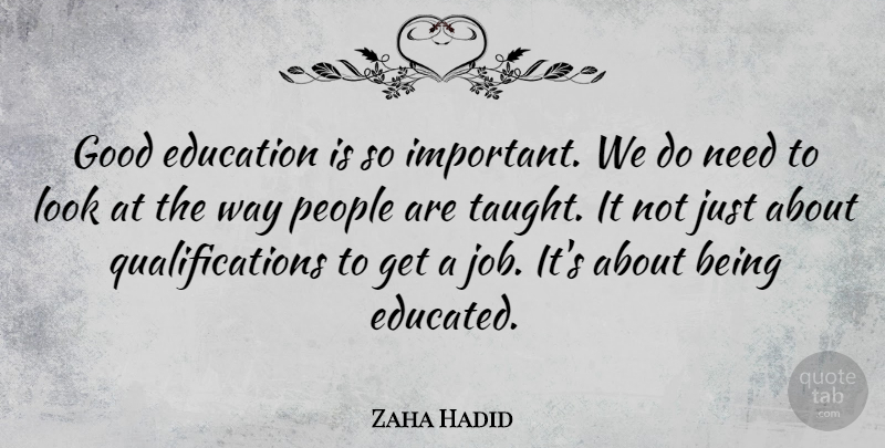 Zaha Hadid Quote About Jobs, People, Important: Good Education Is So Important...