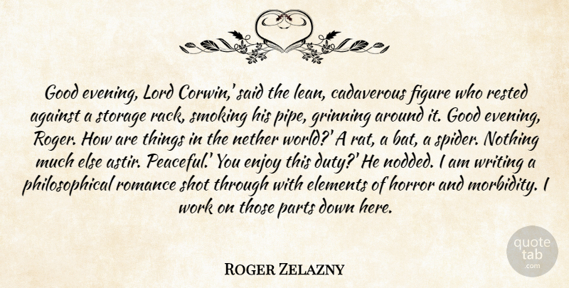 Roger Zelazny Quote About Philosophical, Writing, Smoking: Good Evening Lord Corwin Said...