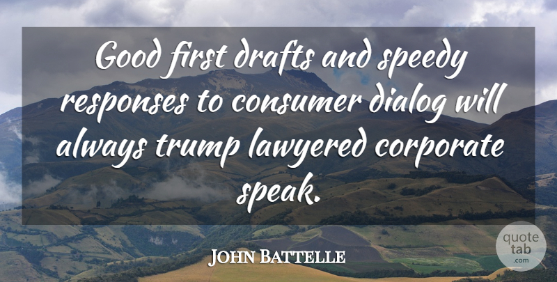 John Battelle Quote About Corporate, Dialog, Drafts, Good, Responses: Good First Drafts And Speedy...