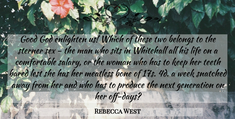 Rebecca West Quote About Sex, Men, Two: Good God Enlighten Us Which...