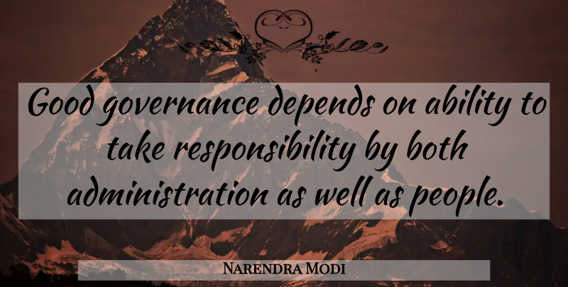 Narendra Modi Quote About Responsibility, People, Administration: Good Governance Depends On Ability...