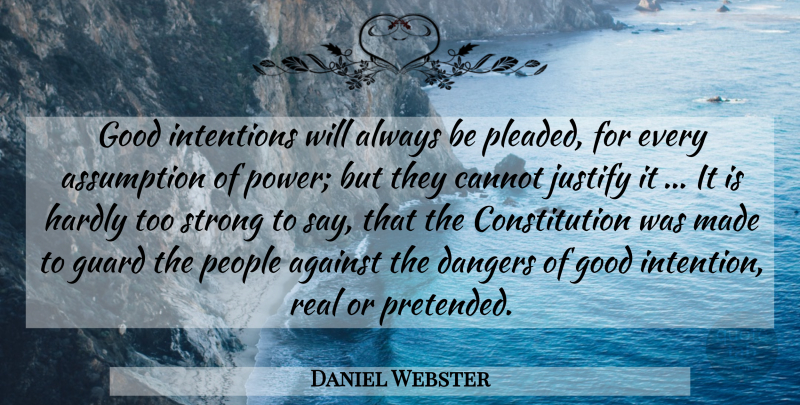 Daniel Webster Quote About Strong, Real, Gun: Good Intentions Will Always Be...