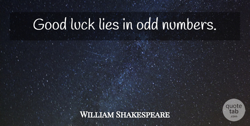William Shakespeare Quote About Lying, Good Luck, Numbers: Good Luck Lies In Odd...