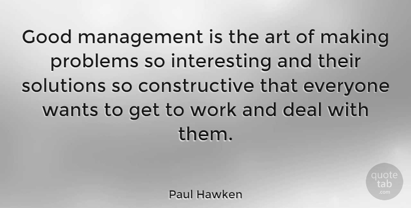 Paul Hawken Quote About Art, Top Management, Interesting: Good Management Is The Art...