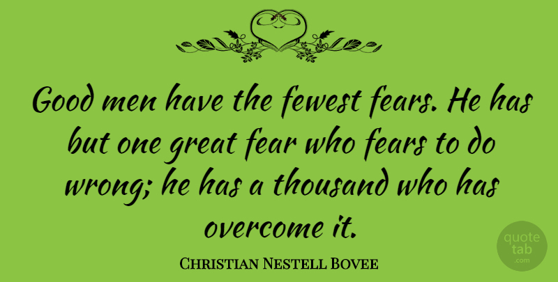 Christian Nestell Bovee Quote About Men, Good Man, Overcoming: Good Men Have The Fewest...