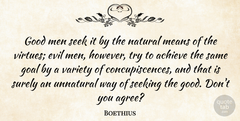 Boethius Quote About Mean, Men, Goal: Good Men Seek It By...