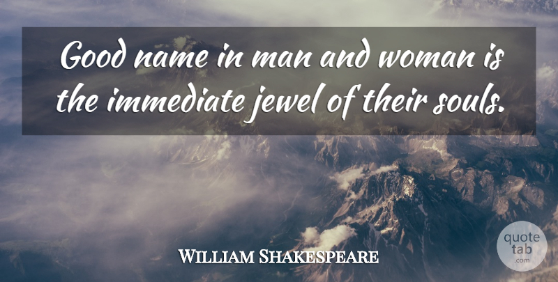 William Shakespeare Quote About Men, Jewels, Names: Good Name In Man And...