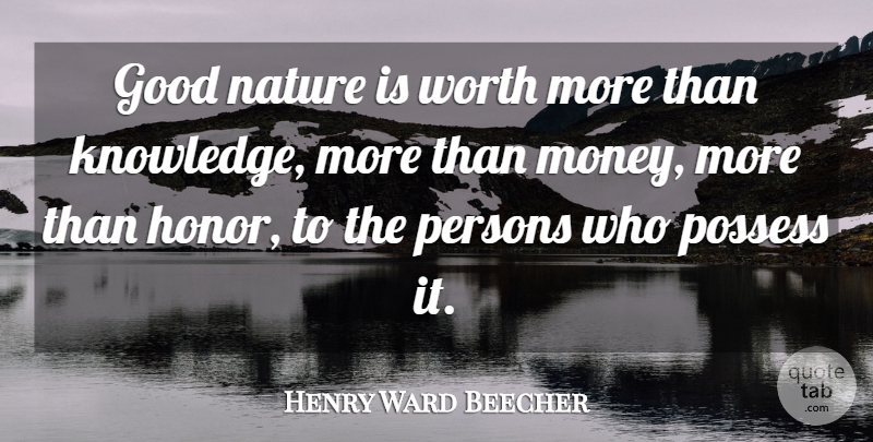 Henry Ward Beecher Quote About Happiness, Wisdom, Nature: Good Nature Is Worth More...