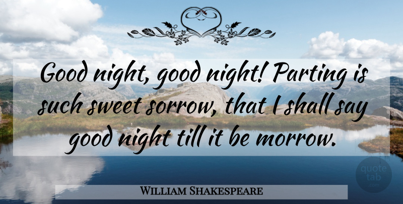William Shakespeare Quote About Love, I Miss You, Good Night: Good Night Good Night Parting...