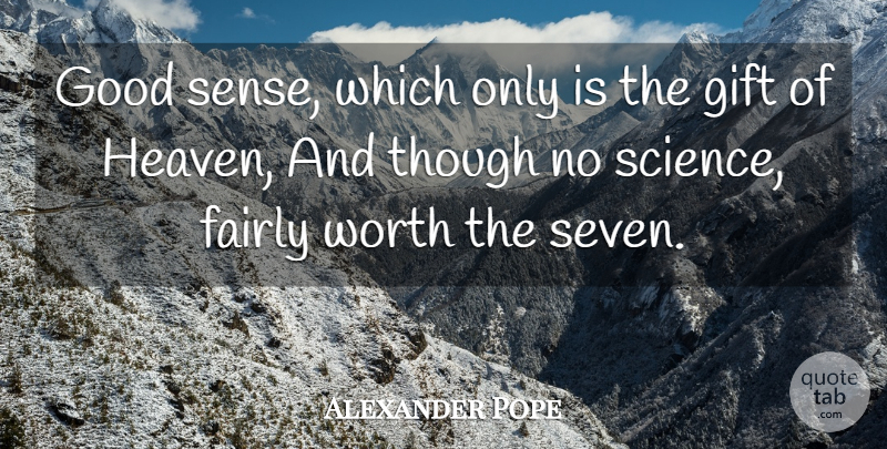 Alexander Pope Quote About Heaven, Seven, Good Sense: Good Sense Which Only Is...