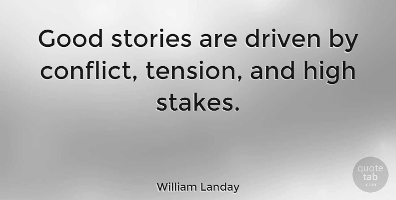 William Landay Quote About Stories, Conflict, Driven: Good Stories Are Driven By...