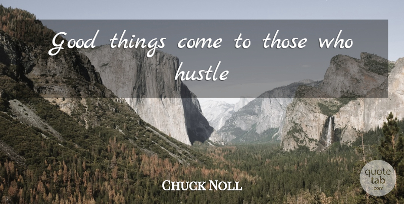Chuck Noll Quote About Fitness, Patience, Funny Inspirational: Good Things Come To Those...