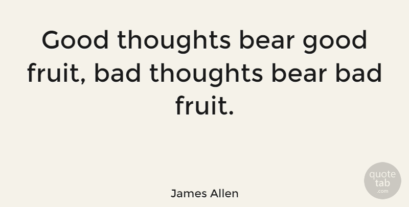 James Allen Quote About Honesty, Fruit, Bears: Good Thoughts Bear Good Fruit...