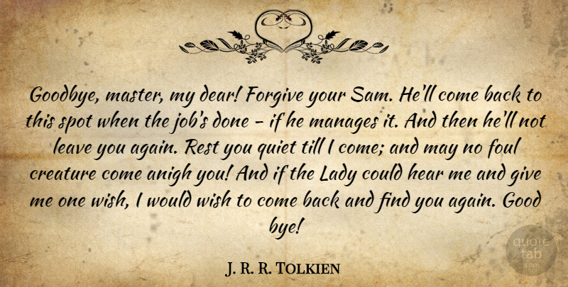 J. R. R. Tolkien Quote About Goodbye, Jobs, Giving: Goodbye Master My Dear Forgive...